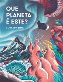 Que planeta é este?, de Eduarda Lima