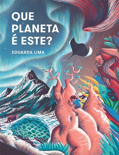 Que planeta é este?, de Eduarda Lima